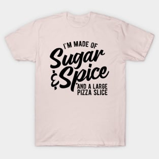 Sugar And Spice And A Large Pizza Slice Funny Pizza Lovers T-Shirt